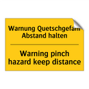 Warnung Quetschgefahr Abstand /.../ - Warning pinch hazard keep distance/.../