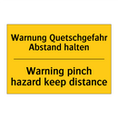 Warnung Quetschgefahr Abstand /.../ - Warning pinch hazard keep distance/.../