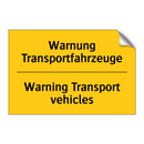 Warnung Transportfahrzeuge - Warning Transport vehicles