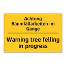 Achtung Baumfällarbeiten im Gange/.../ - Warning tree felling in progress/.../