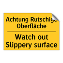 Achtung Rutschige Oberfläche - Watch out Slippery surface