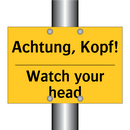 Achtung, Kopf! - Watch your head