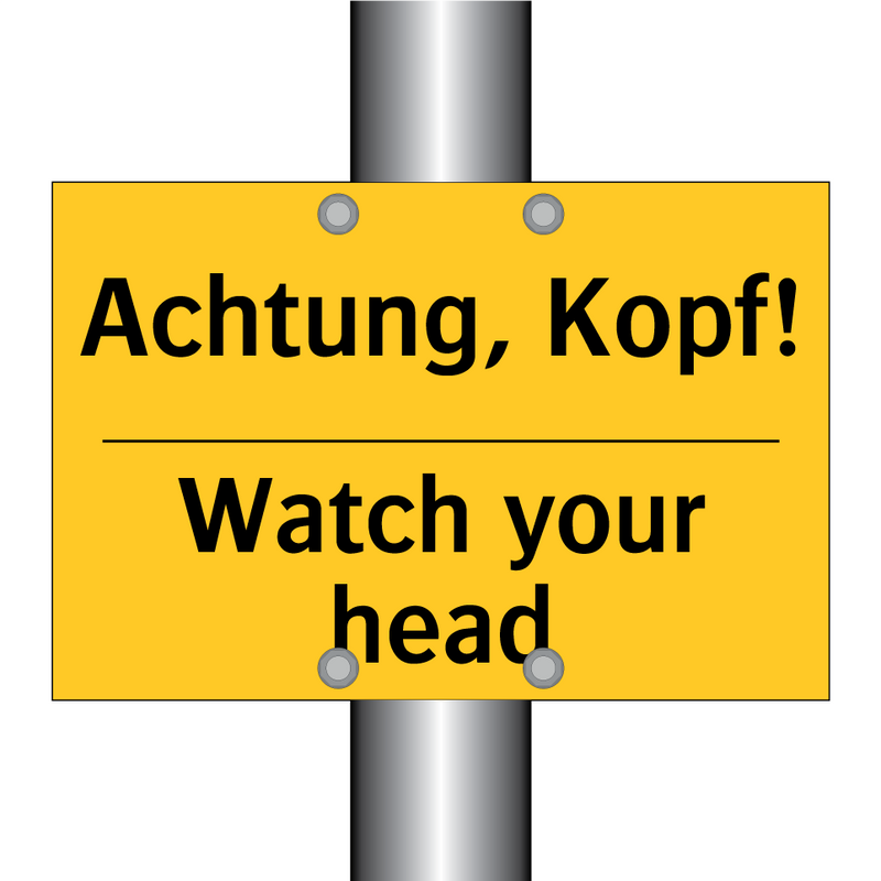 Achtung, Kopf! - Watch your head