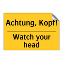 Achtung, Kopf! - Watch your head