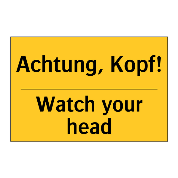 Achtung, Kopf! - Watch your head