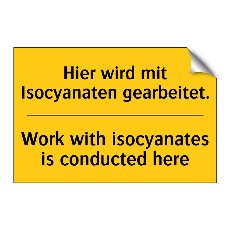 Hier wird mit Isocyanaten gearbeitet./.../ - Work with isocyanates is conducted /.../
