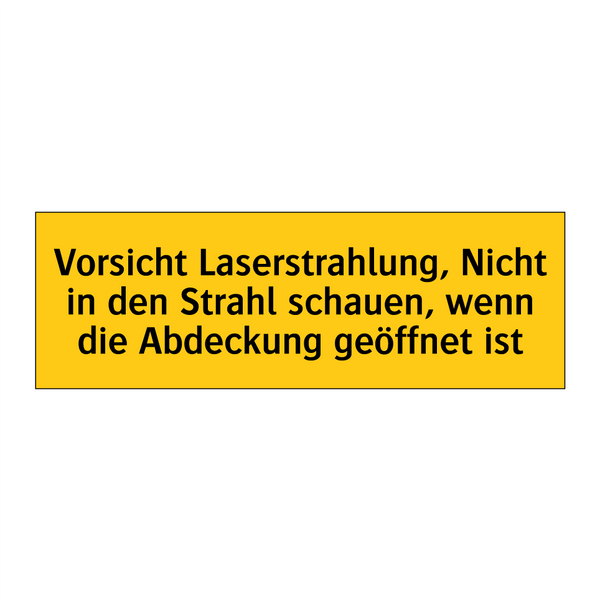 Vorsicht Laserstrahlung, Nicht in den Strahl schauen, wenn die Abdeckung geöffnet ist