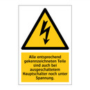 Alle entsprechend gekennzeichneten Teile sind auch bei ausgeschaltetem Hauptschalter noch unter Spannung.