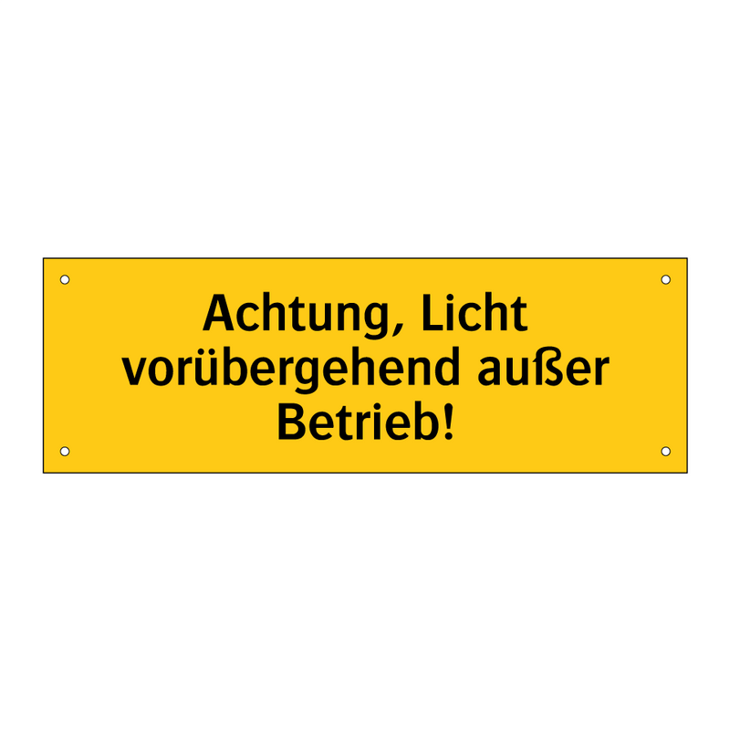 Achtung, Licht vorübergehend außer Betrieb!