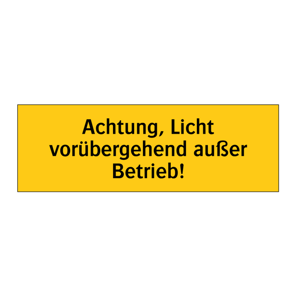 Achtung, Licht vorübergehend außer Betrieb!