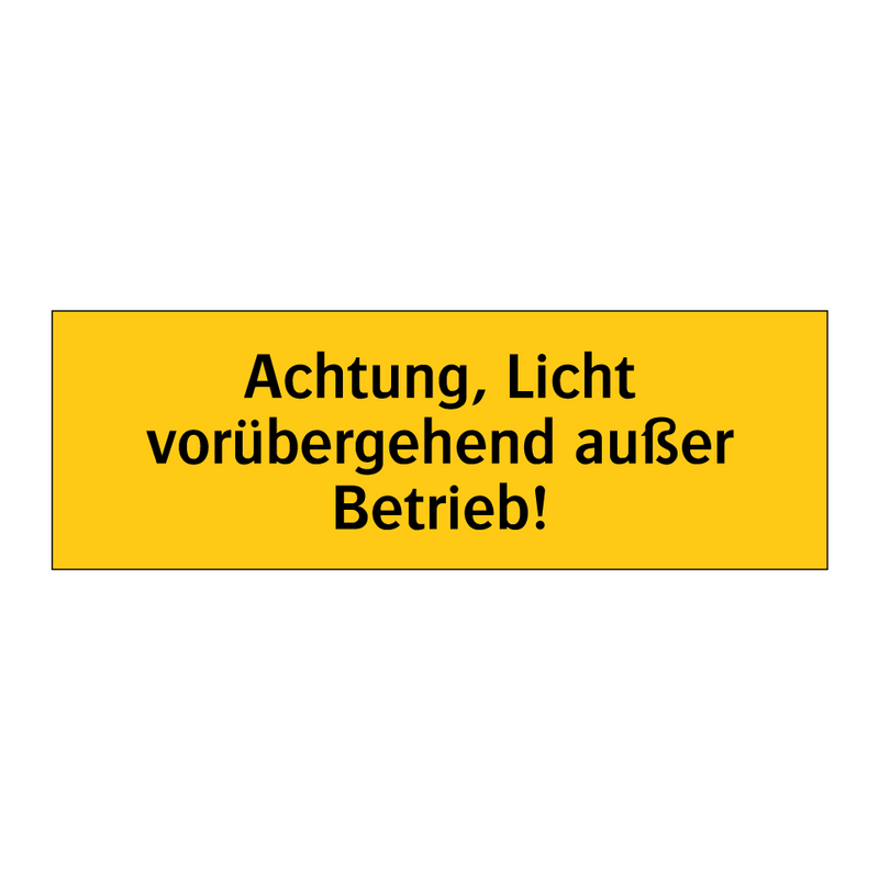 Achtung, Licht vorübergehend außer Betrieb!