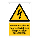 Bevor das Gehäuse geöffnet wird, den Hauptschalter ausschalten.