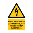 Bevor das Gehäuse geöffnet wird, den Hauptschalter ausschalten.