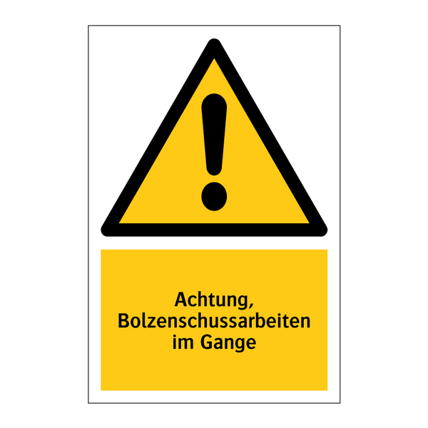 Achtung, Bolzenschussarbeiten im Gange