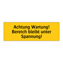 Achtung Wartung! Bereich bleibt unter Spannung!