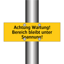 Achtung Wartung! Bereich bleibt unter Spannung!