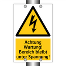 Achtung Wartung! Bereich bleibt unter Spannung!