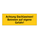 Achtung Dachlawinen! Betreten auf eigene Gefahr!