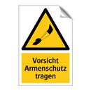 Vorsicht Armenschutz tragen