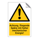 Achtung, fliegende Späne mit hoher mechanischer Energie!