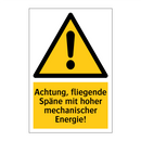 Achtung, fliegende Späne mit hoher mechanischer Energie!