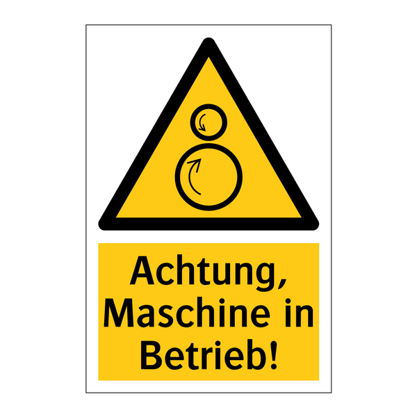 Achtung, Maschine in Betrieb!