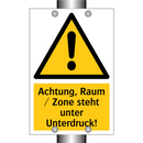 Achtung, Raum / Zone steht unter Unterdruck!