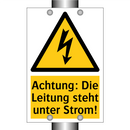Achtung: Die Leitung steht unter Strom!
