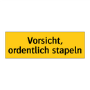 Vorsicht, ordentlich stapeln