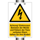 Achtung! Elektrozaun Betreten der Weide und Füttern der Tiere verboten Eltern haften für ihre Kinder!