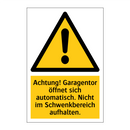 Achtung! Garagentor öffnet sich automatisch. Nicht im Schwenkbereich aufhalten.