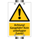 Achtung! Gasgefahr! Kein unbefugter Zutritt!