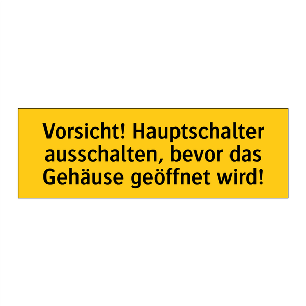 Vorsicht! Hauptschalter ausschalten, bevor das Gehäuse geöffnet wird!
