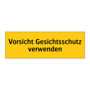 Vorsicht Gesichtsschutz verwenden