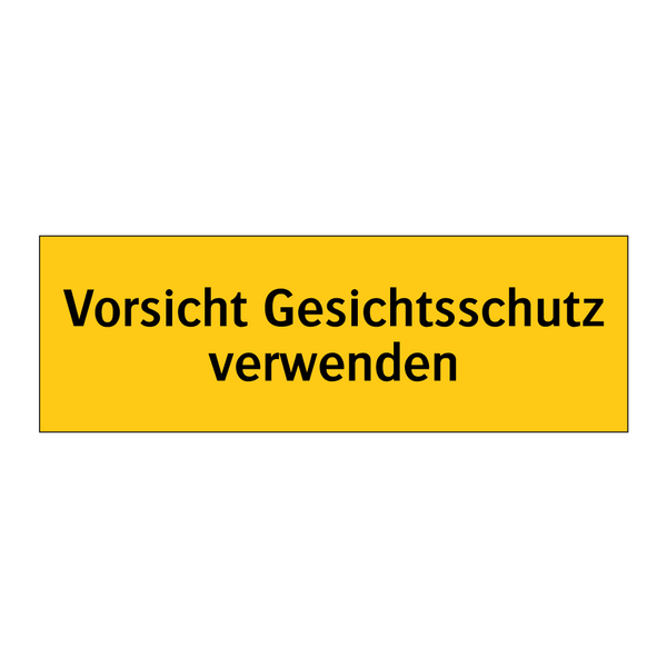 Vorsicht Gesichtsschutz verwenden