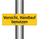 Vorsicht, Handlauf benutzen