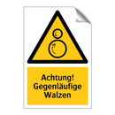 Achtung! Gegenläufige Walzen
