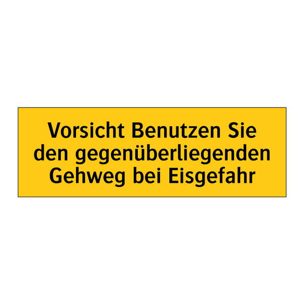 Vorsicht Benutzen Sie den gegenüberliegenden Gehweg bei Eisgefahr