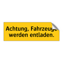 Achtung, Fahrzeuge werden entladen.