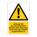 Achtung! Die Anschlussklemmen bleiben unter Spannung, auch wenn der Schalter ausgeschaltet ist.