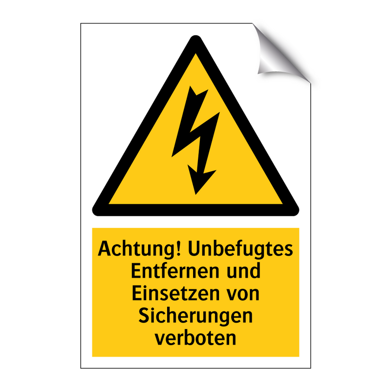 Achtung! Unbefugtes Entfernen und Einsetzen von Sicherungen verboten