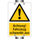 Achtung! Fahrzeug schwenkt aus