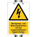 Reinigungs- und Wartungsarbeiten nur bei ausgeschaltetem Hauptschalter.