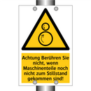 Achtung Berühren Sie nicht, wenn Maschinenteile noch nicht zum Stillstand gekommen sind!