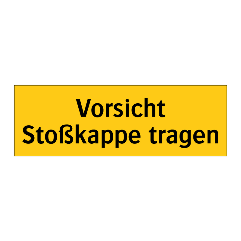 Vorsicht Stoßkappe tragen