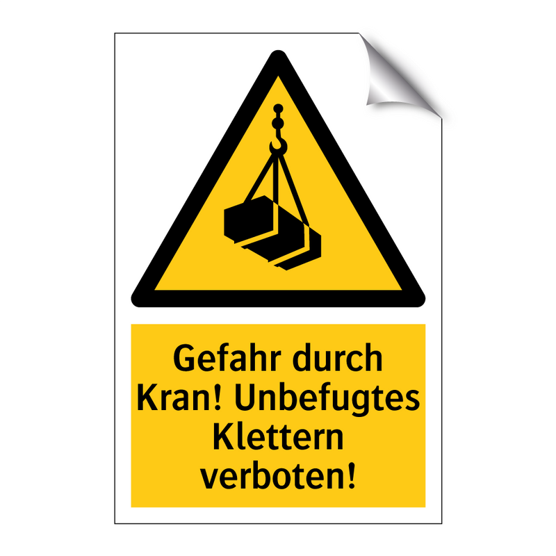 Gefahr durch Kran! Unbefugtes Klettern verboten!