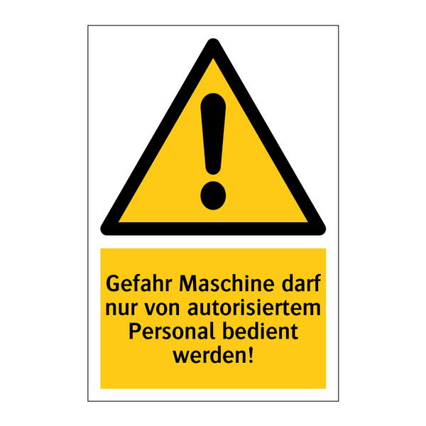 Gefahr Maschine darf nur von autorisiertem Personal bedient werden!