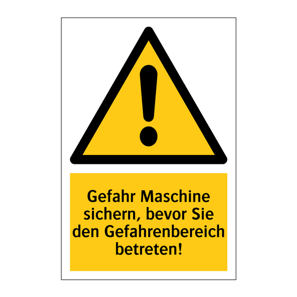 Gefahr Maschine sichern, bevor Sie den Gefahrenbereich betreten!