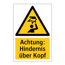 Achtung: Hindernis über Kopf