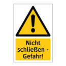 Nicht schließen - Gefahr!